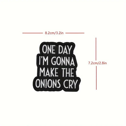 "ONE DAY I'M GONNA MAKE THE ONIONS CRY"